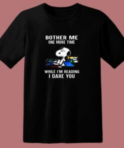 Bother Me One More Time While I'm Reading I Dare You Snoopy 80s T Shirt 2