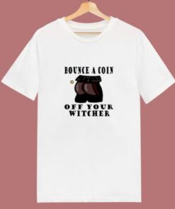 Bounce A Coin Off Your Witcher 80s T Shirt