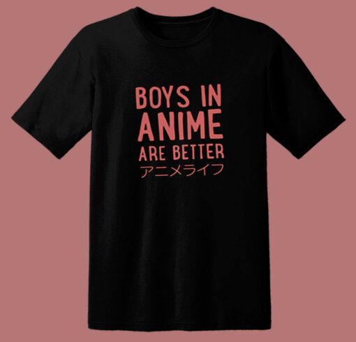 Boys In Anime Are Better 80s T Shirt