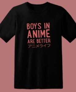 Boys In Anime Are Better 80s T Shirt