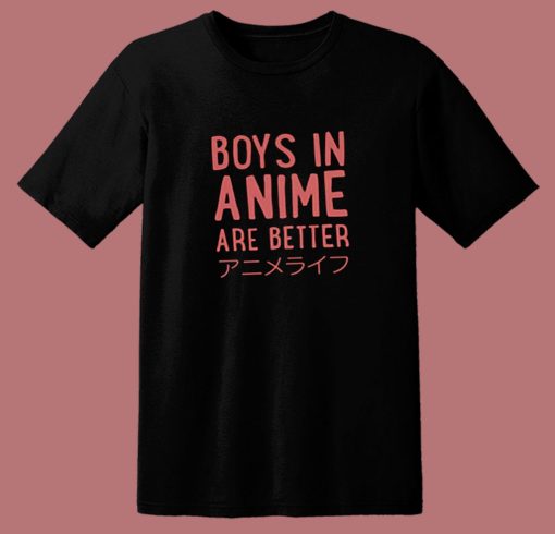 Boys In Anime Are Better 80s T Shirt