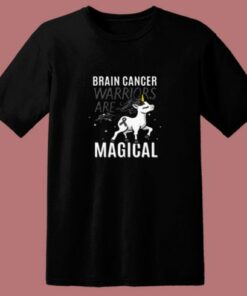 Brain Cancer Warriors Are Magical 80s T Shirt