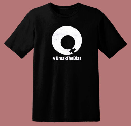 Break The Bias T Shirt Style