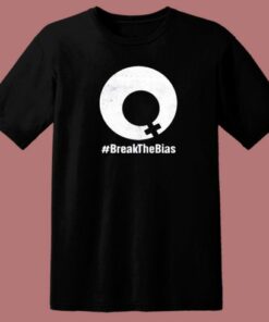 Break The Bias T Shirt Style