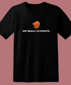 Brenden Clinton Not Really An Athlete T Shirt Style