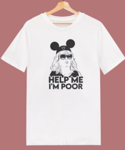Bridesmaids Help Me Im Poor T Shirt Style