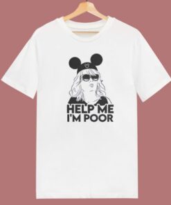 Bridesmaids Help Me Im Poor T Shirt Style
