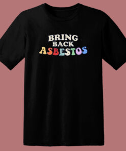Bring Back Asbestos 80s T Shirt Style