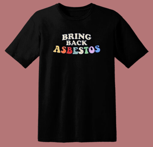 Bring Back Asbestos 80s T Shirt Style