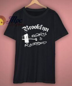 Brooklyn Born And Raised T Shirt 2 Brooklyn Born And Raised T Shirt 3