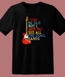 But I Got To See All The Cool Bands T Shirt Style But I Got To See All The Cool Bands T Shirt Style