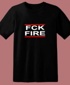 Cal Fire California Fck Fire 80s T Shirt