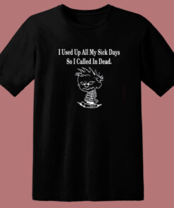 Calvin I Used Up All My Sick Days T Shirt Style 1