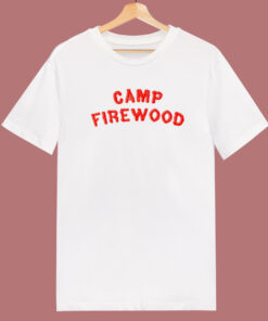 Camp Firewood T Shirt Style