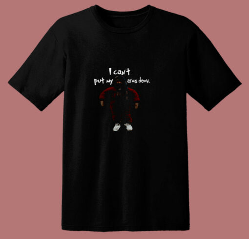 Can’t Put My Arms Down 80s T Shirt