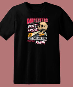 Carpenters Dont Argue We Explain 80s T Shirt 1