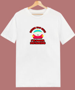 Cartman Is Social Distancing 80s T Shirt Cartman Is Social Distancing 80s T Shirt
