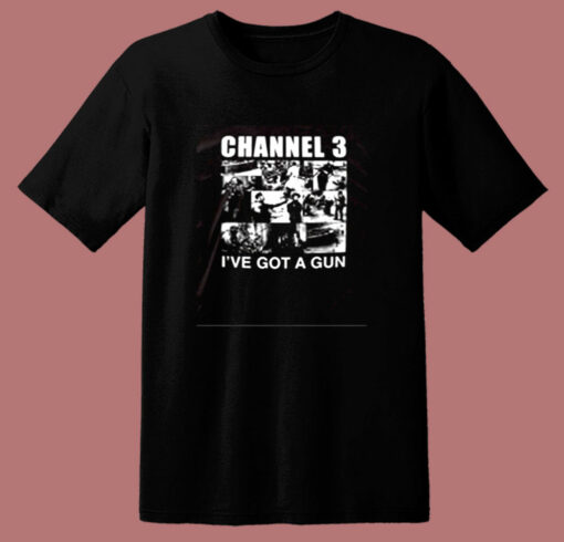 Channel 3 I’ve Got A Gun 80s T Shirt