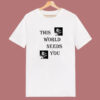 Chanwoo This World Needs You T Shirt Style