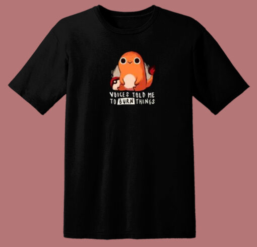 Charmander Voice Told Me 80s T Shirt