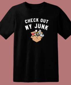 Check Out My Junk T Shirt Style 1