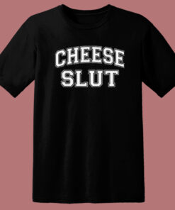Cheese Slut Funny T Shirt Style Cheese Slut Funny T Shirt Style