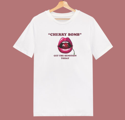 Cherry Bomb Get The Sensation Today T Shirt Style