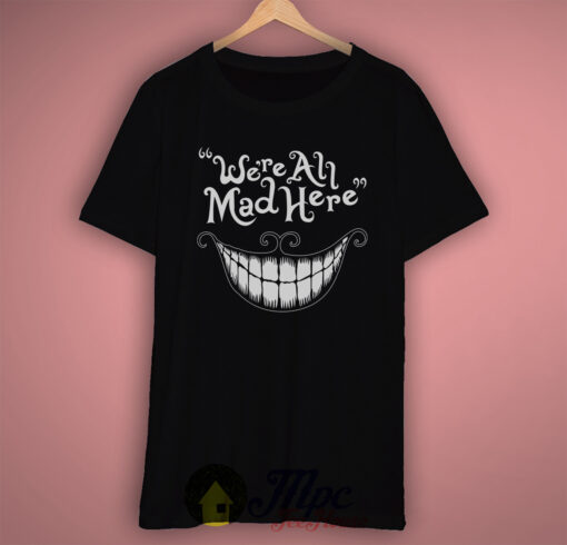 Cheshire Cat Smile Quote Funny T Shirt