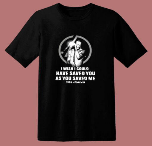 Chester Bennington I Wish I Could Have Saved You As You Saved Me 1976 Forever 80s T Shirt