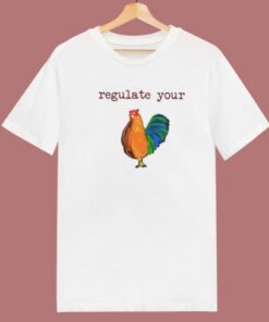 Chicken Regulate Your T Shirt Style On Sale