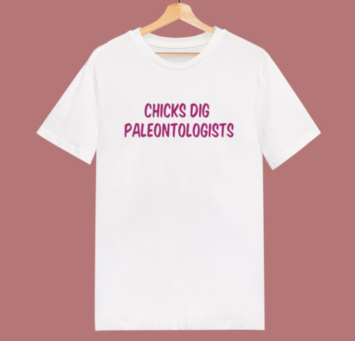 Chicks Dig Paleontologists T Shirt Style