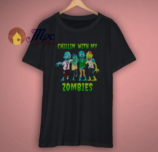 Chillin With My Zombies Halloween Funny T Shirt