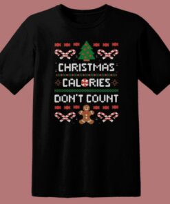 Christmas Calories Dont Count T Shirt Style