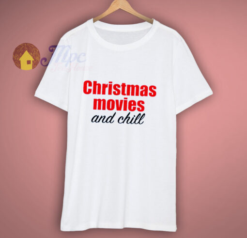 Christmas Movies and Chill T-Shirt