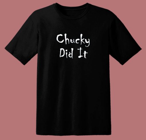 Chucky Did It Funny Horror 80s T Shirt