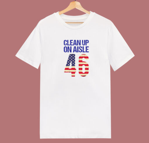 Clean Up On Aisle 46 Anti Biden T Shirt Style