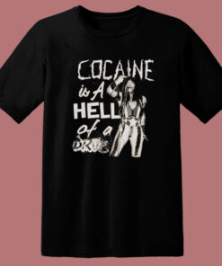 Cocaine Is A Hell Of A Drug T Shirt Style Cocaine Is A Hell Of A Drug T Shirt Style