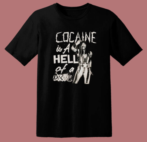 Cocaine Is A Hell Of A Drug T Shirt Style