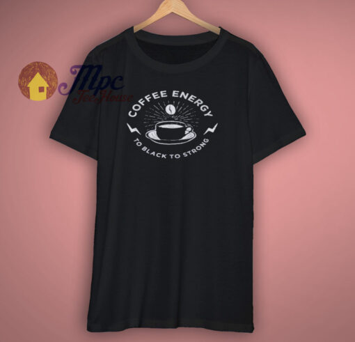 Coffee Morning Have A Nice Day Shirt