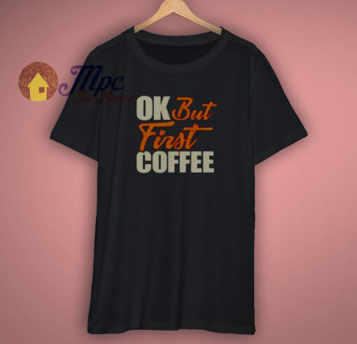 Cofffe is favourite drink shirt