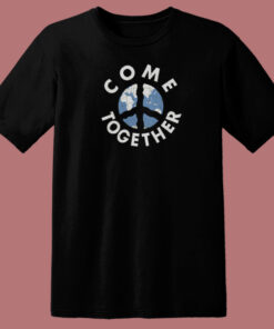 Come Together Peace Earth T Shirt Style