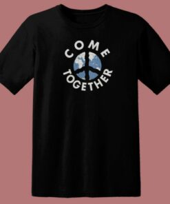 Come Together Peace Earth T Shirt Style