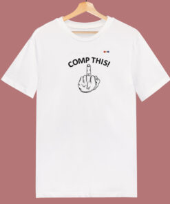 Comp This Middle Finger T Shirt Style Comp This Middle Finger T Shirt Style