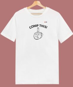 Comp This Middle Finger T Shirt Style