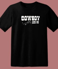 Cowboy Like Me T Shirt Style