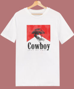 Cowboy Take Me Away T Shirt Style Cowboy Take Me Away T Shirt Style