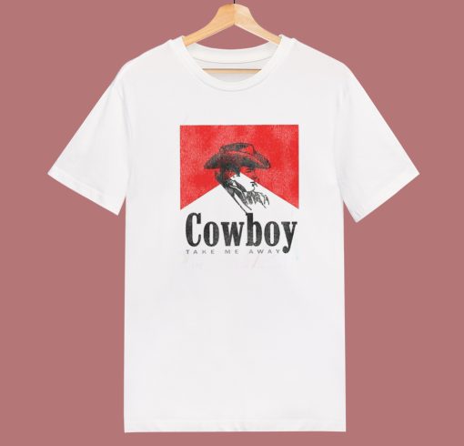 Cowboy Take Me Away T Shirt Style