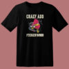 Crazy Ass Peckerwood 80s T Shirt