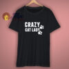 Crazy Cat Lady Fun Gift For Friend T Shirt