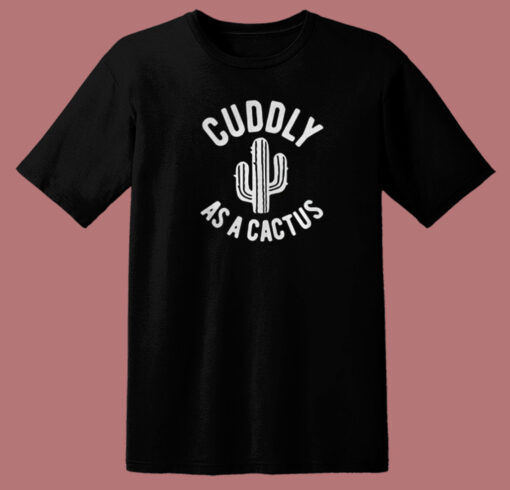 Cuddly As A Cactus 80s T Shirt